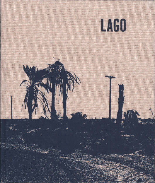 Ron Jude - Lago, MACK Books 2015, Cover - http://josefchladek.com/book/ron_jude_-_lago, © (c) josefchladek.com (17.09.2015) 