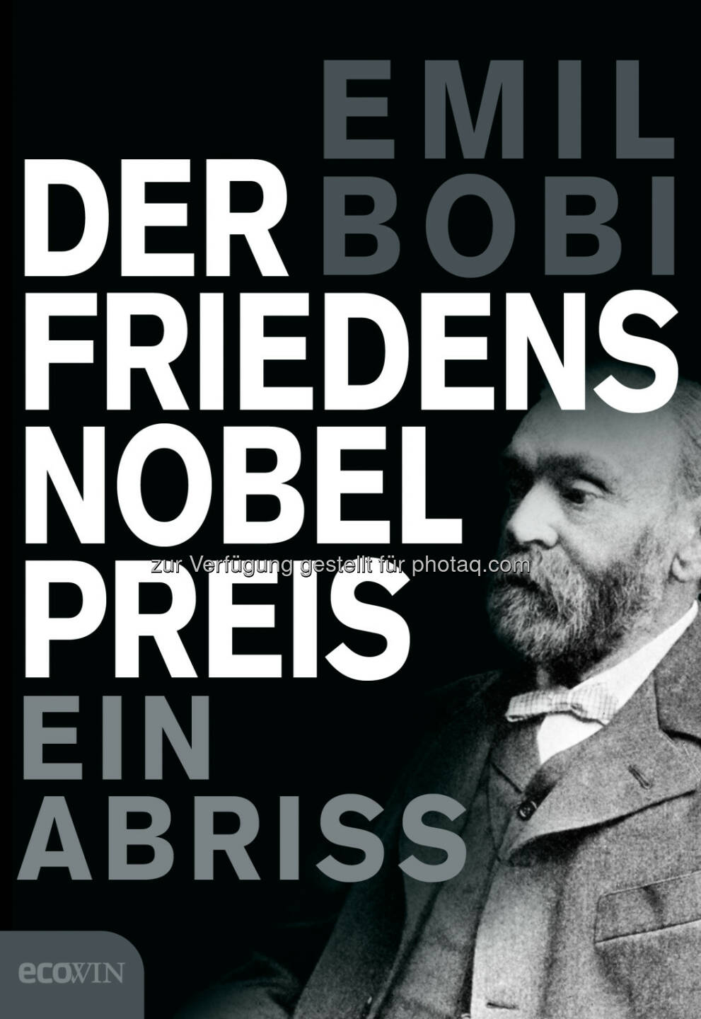 Buchcover Der Friedensnobelpreis - Ein Abriss von Emil Bobi : Ein kritischer Blick hinter die Kulissen des Friedensnobelpreises : Investigativ-Journalist Emil Bobi deckt Hintergründe der Preisvergabe auf : Fotocredit: Benevento Publishing/Ecowin