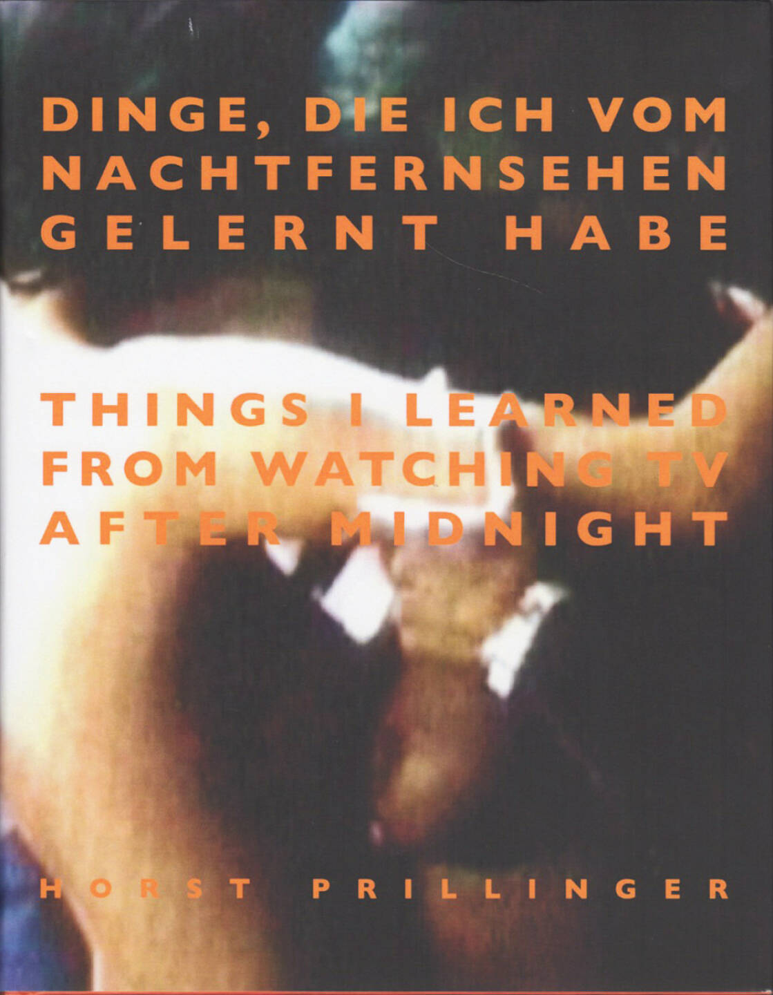 Horst Prillinger - Dinge, die ich vom Nachtfernsehen gelernt habe, Books on Demand 2010, Cover - http://josefchladek.com/book/horst_prillinger_-_dinge_die_ich_vom_nachtfernsehen_gelernt_habe_things_i_learned_from_watching_tv_after_midnight