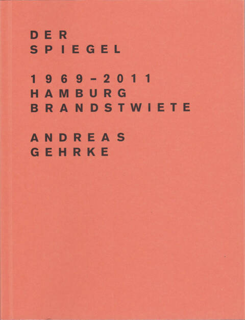 Andreas Gehrke - Der Spiegel 1969–2011, Hamburg, Brandstwiete, Drittel Books 2013, Cover - http://josefchladek.com/book/andreas_gehrke_-_der_spiegel_19692011_hamburg_brandstwiete, © (c) josefchladek.com (04.10.2015) 