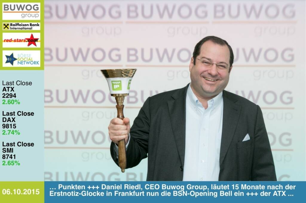 #openingbell am 6.10.: Daniel Riedl, CEO Buwog Group, läutet 15 Monate nach der Erstnotiz-Glocke in Frankfurt nun auch die BSN-Opening Bell ein. http://www.openingbell.eu (05.10.2015) 