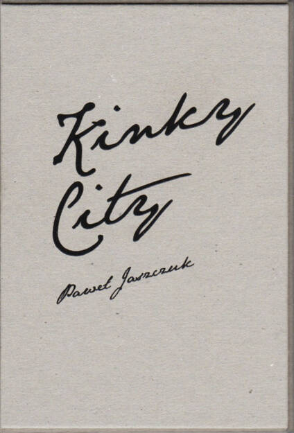 Paweł Jaszczuk - Kinky City, dienacht/Leica Gallery Vienna 2015, Cover - http://josefchladek.com/book/paweł_jaszczuk_-_kinky_city, © (c) josefchladek.com (08.10.2015) 