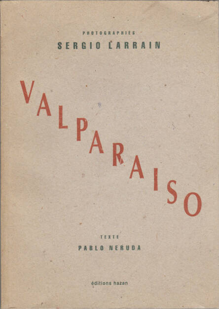 Sergio Larrain - Valparaiso, Éditions Hazan 1991, Cover - http://josefchladek.com/book/sergio_larrain_-_valparaiso, © (c) josefchladek.com (09.10.2015) 