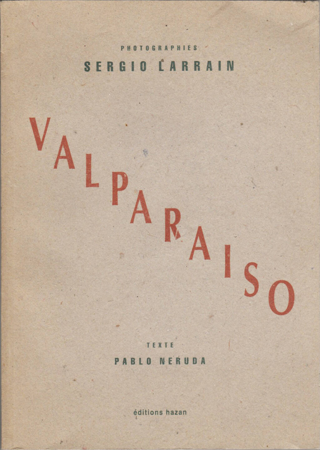 Sergio Larrain - Valparaiso, Éditions Hazan 1991, Cover - http://josefchladek.com/book/sergio_larrain_-_valparaiso