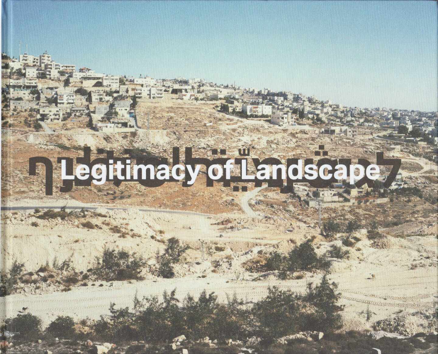 Yaakov Israel - Legitimacy of Landscape, Kettler 2015, Cover - http://josefchladek.com/book/yaakov_israel_-_legitimacy_of_landscape