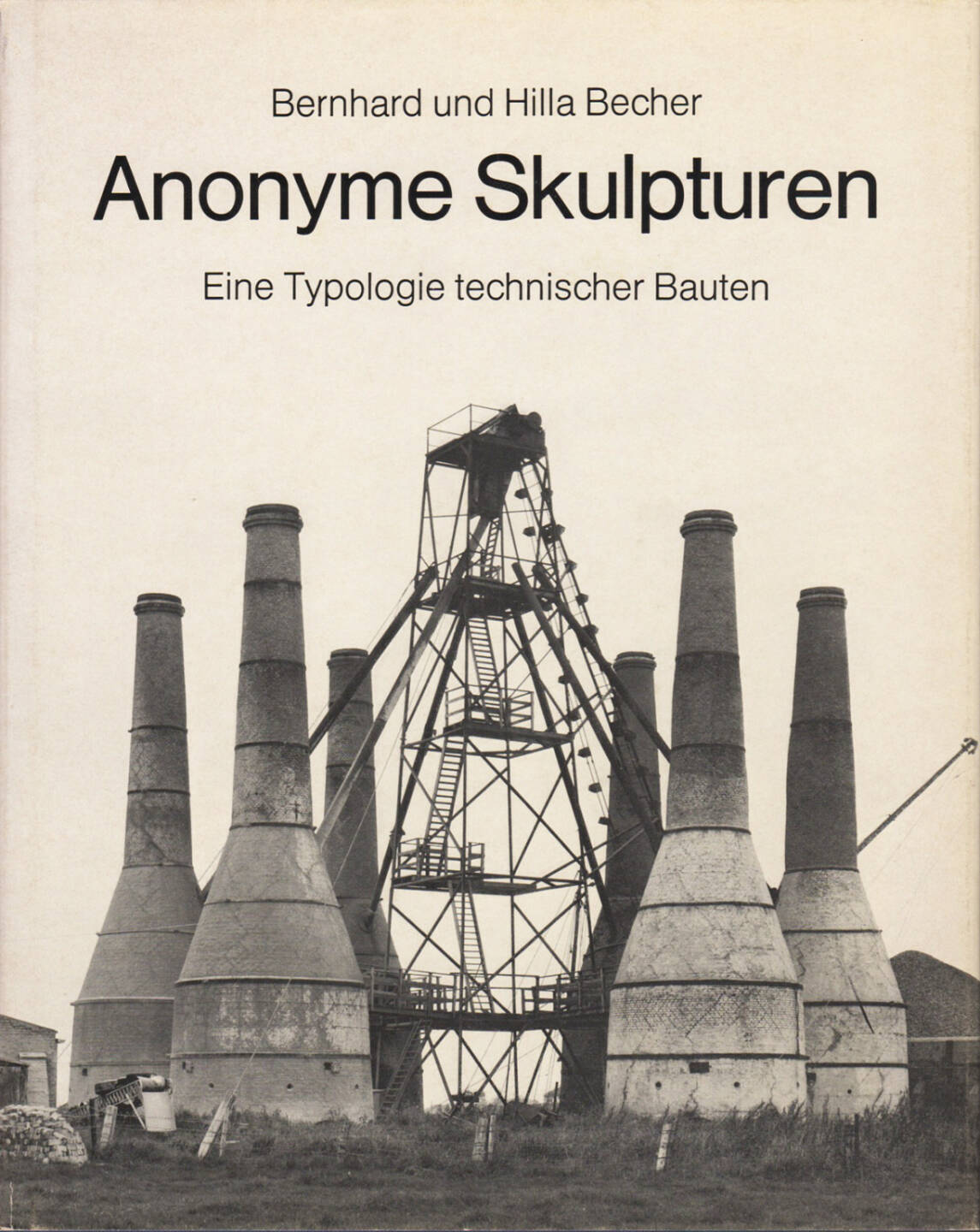 Bernhard und Hilla Becher - Anonyme Skulpturen: Eine Typologie technischer Bauten, Art-Press 1970, Cover - http://josefchladek.com/book/bernhard_und_hilla_becher_-_anonyme_skulpturen_eine_typologie_technischer_bauten