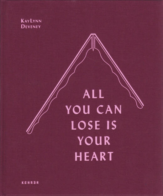 KayLynn Deveney - All You Can Lose is Your Heart, Kehrer 2015, Cover - http://josefchladek.com/book/kaylynn_deveney_-_all_you_can_lose_is_your_heart, © (c) josefchladek.com (24.10.2015) 