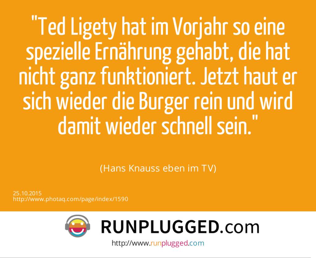 Ted Ligety hat im Vorjahr so eine spezielle Ernährung gehabt, die hat nicht ganz funktioniert. Jetzt haut er sich wieder die Burger rein und wird damit wieder schnell sein.<br><br> (Hans Knauss eben im TV) (25.10.2015) 