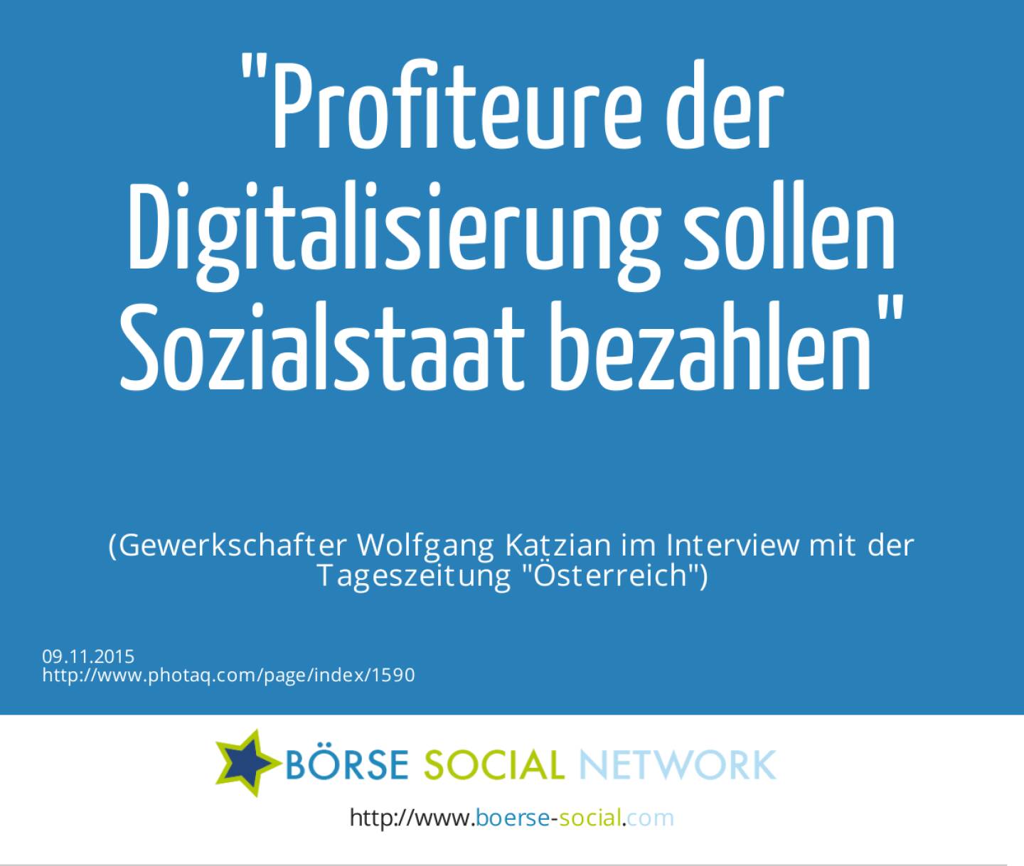 Profiteure der Digitalisierung sollen Sozialstaat bezahlen<br><br> (Gewerkschafter Wolfgang Katzian im Interview mit der Tageszeitung Österreich)