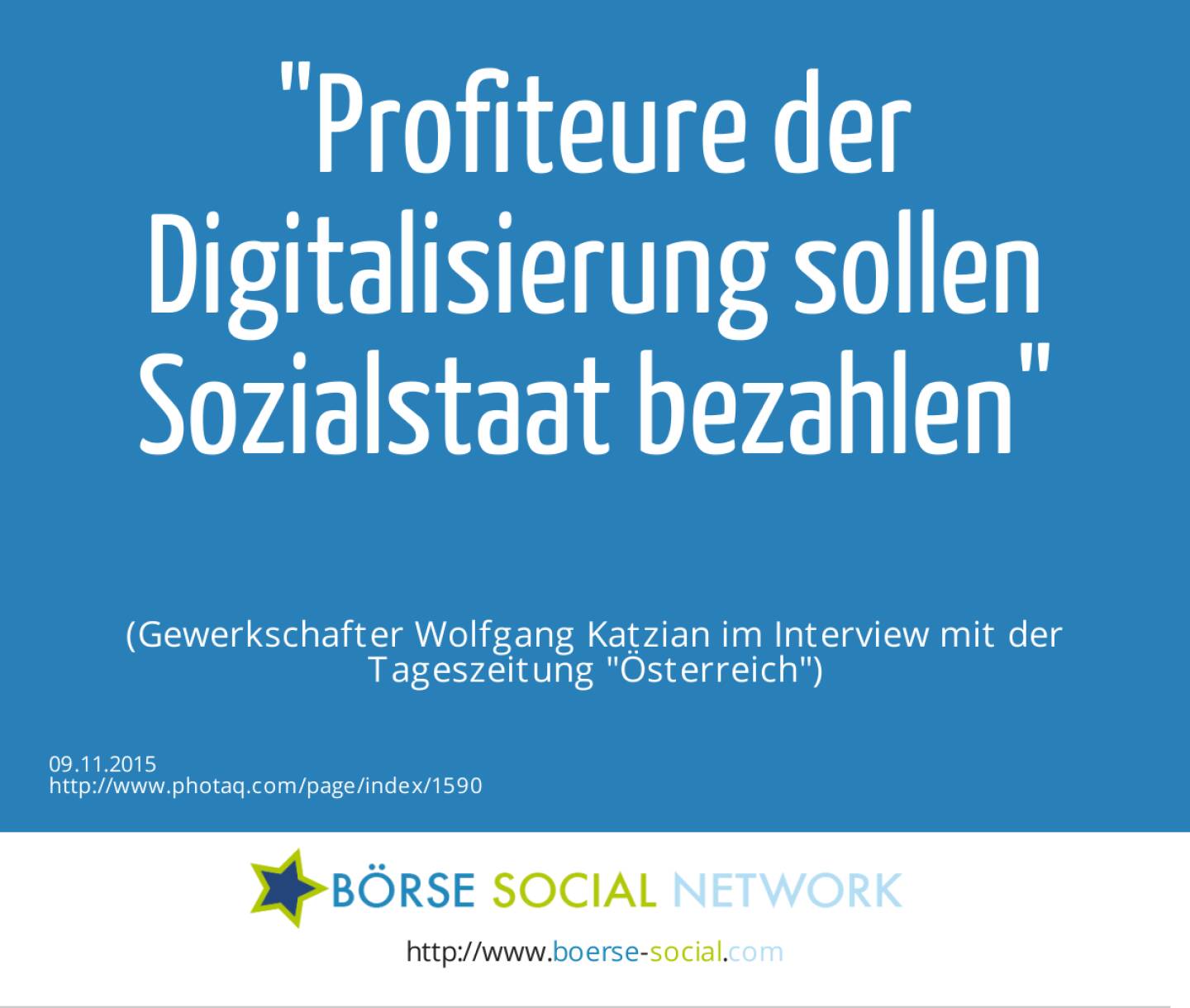 Profiteure der Digitalisierung sollen Sozialstaat bezahlen<br><br> (Gewerkschafter Wolfgang Katzian im Interview mit der Tageszeitung Österreich)
