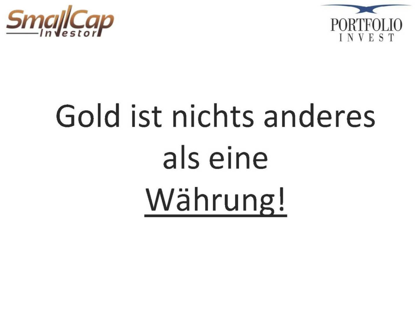 Gold ist nichts anderes als eine Währung!
