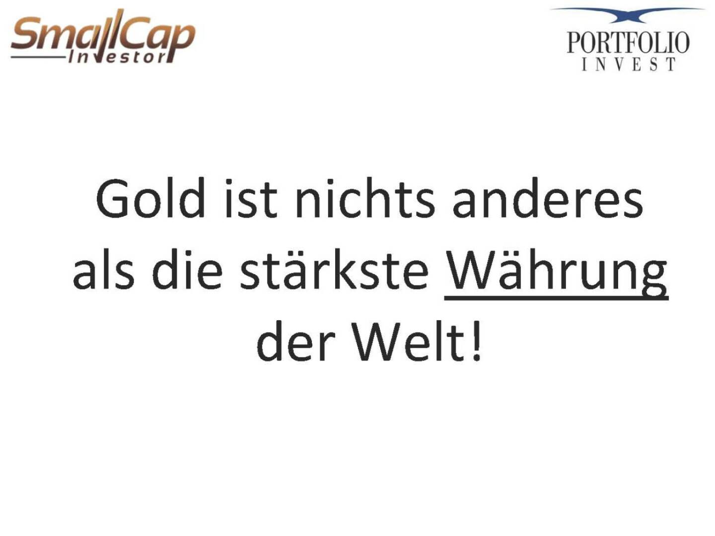 Gold ist nichts anderes als die stärkste Währung der Welt!