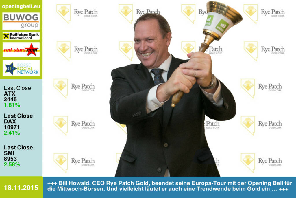 #openingbell am 18.11.: Bill Howald, CEO Rye Patch Gold, beendet seine Europa-Tour mit der Opening Bell für die Mittwoch-Börsen. Und vielleicht läutet er ja auch eine Trendwende beim Gold ein … http://ryepatchgold.com http://www.openingbell.eu  (18.11.2015) 