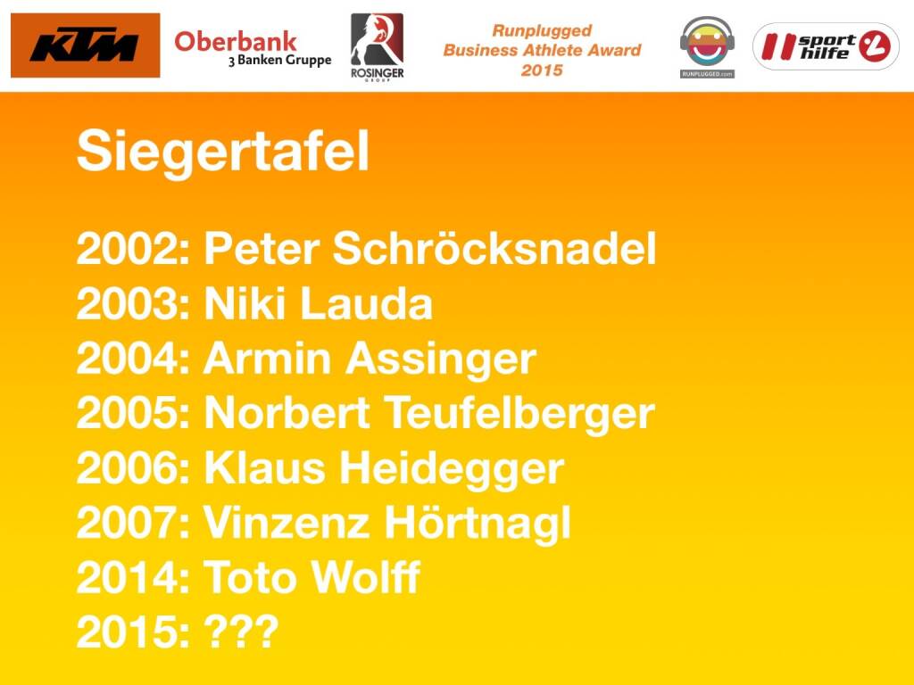 Siegertafel: 2002: Peter Schröcksnadel, 2003: Niki Lauda, 2004: Armin Assinger, 2005: Norbert Teufelberger, 2006: Klaus Heidegger, 2007: Vinzenz Hörtnagl, 2014: Toto Wolff, 2015: ???
 (01.12.2015)