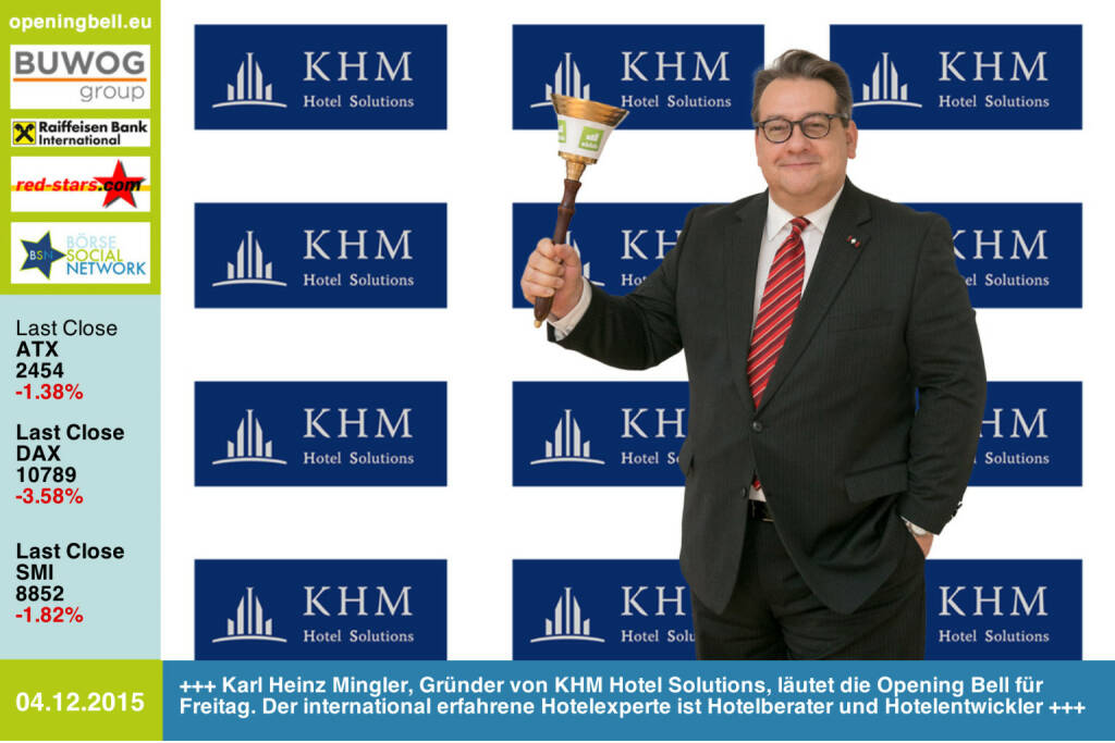 #openingbell am 4.12: Karl Heinz Mingler, Gründer von KHM Hotel Solutions, läutet die Opening Bell für Freitag. Der international erfahrene Hotelexperte ist Hotelberater und Hotelentwickler http://www.khmhs.com http://www.openingbell.eu (04.12.2015) 