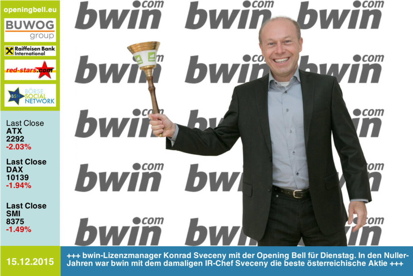 #openingbell am 15.12:  bwin-Lizenzmanager Konrad Sveceny mit der Opening Bell für Dienstag. In den Nuller-Jahren war bwin mit dem damaligen IR-Chef Sveceny die beste österreichische Aktie https://www.bwin.com/de https://www.bwinparty.com http://www.openingbell.eu