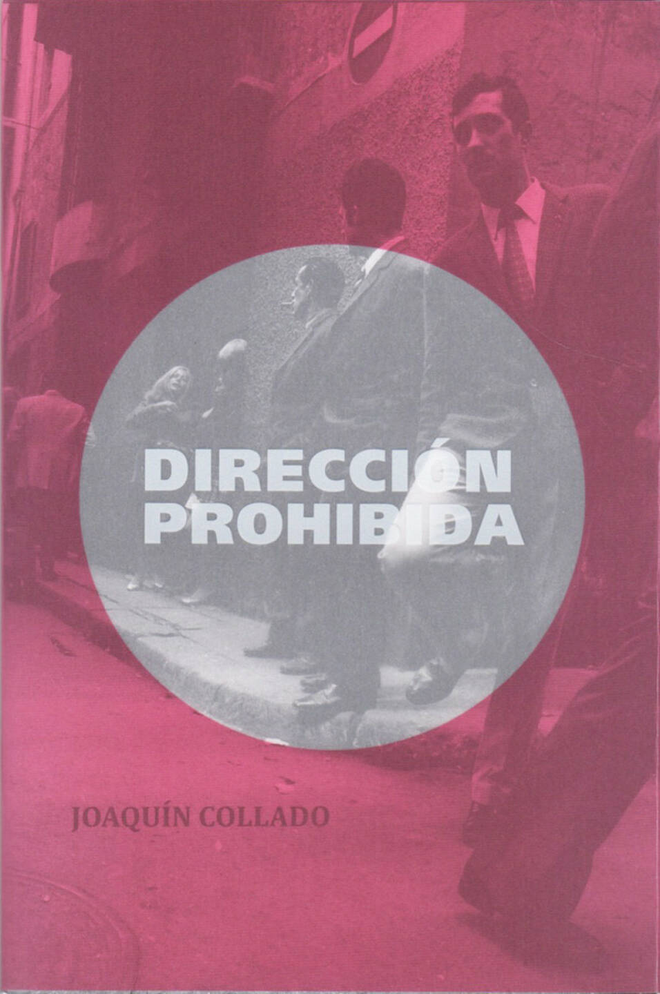Joaquin Collado - Dirección Prohibida, Aman Iman Publishing 2015, Cover - http://josefchladek.com/book/joaquin_collado_-_direccion_prohibida