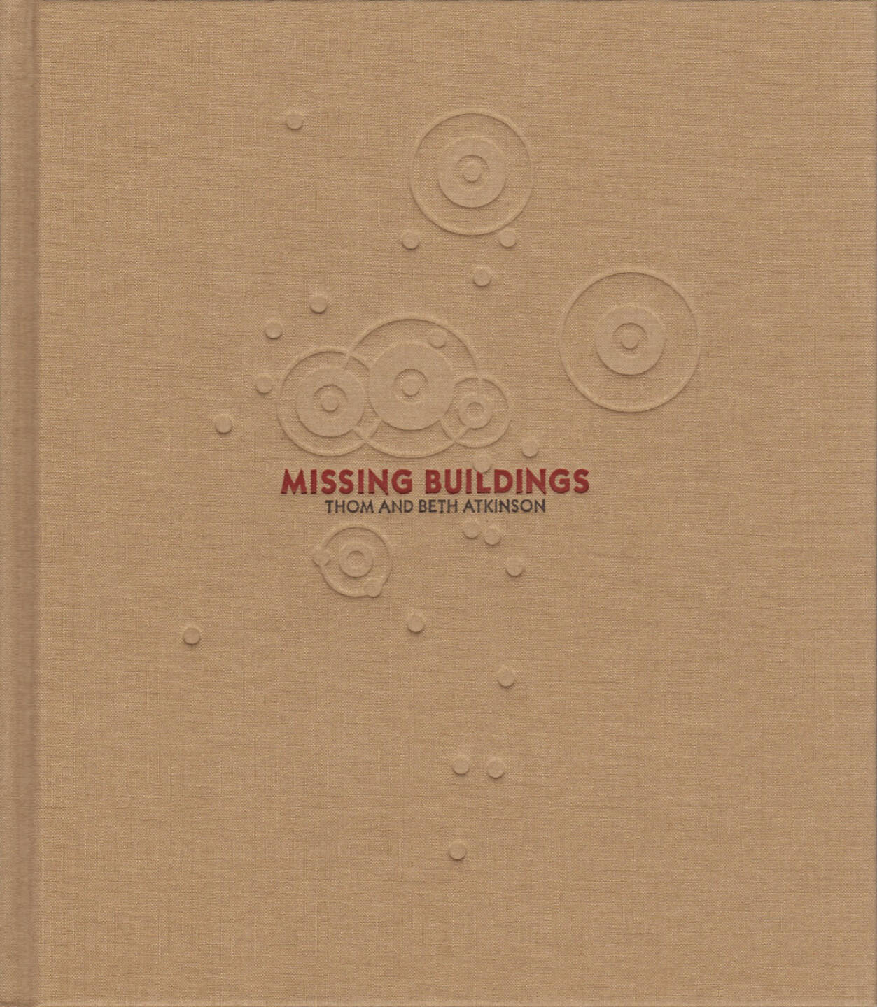 Thom & Beth Atkinson - Missing Buildings, Hwæt Books 2015, Cover - http://josefchladek.com/book/thom_beth_atkinson_-_missing_buildings