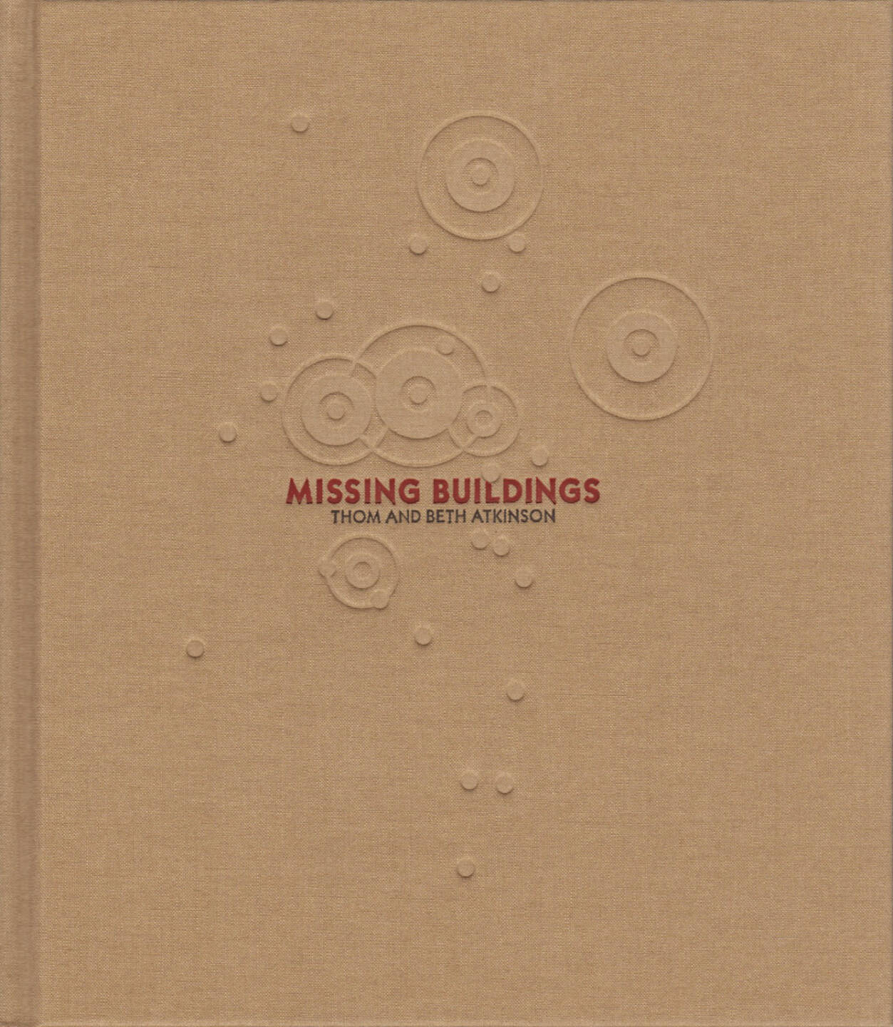 Thom & Beth Atkinson - Missing Buildings, Hwæt Books 2015, Cover - http://josefchladek.com/book/thom_beth_atkinson_-_missing_buildings