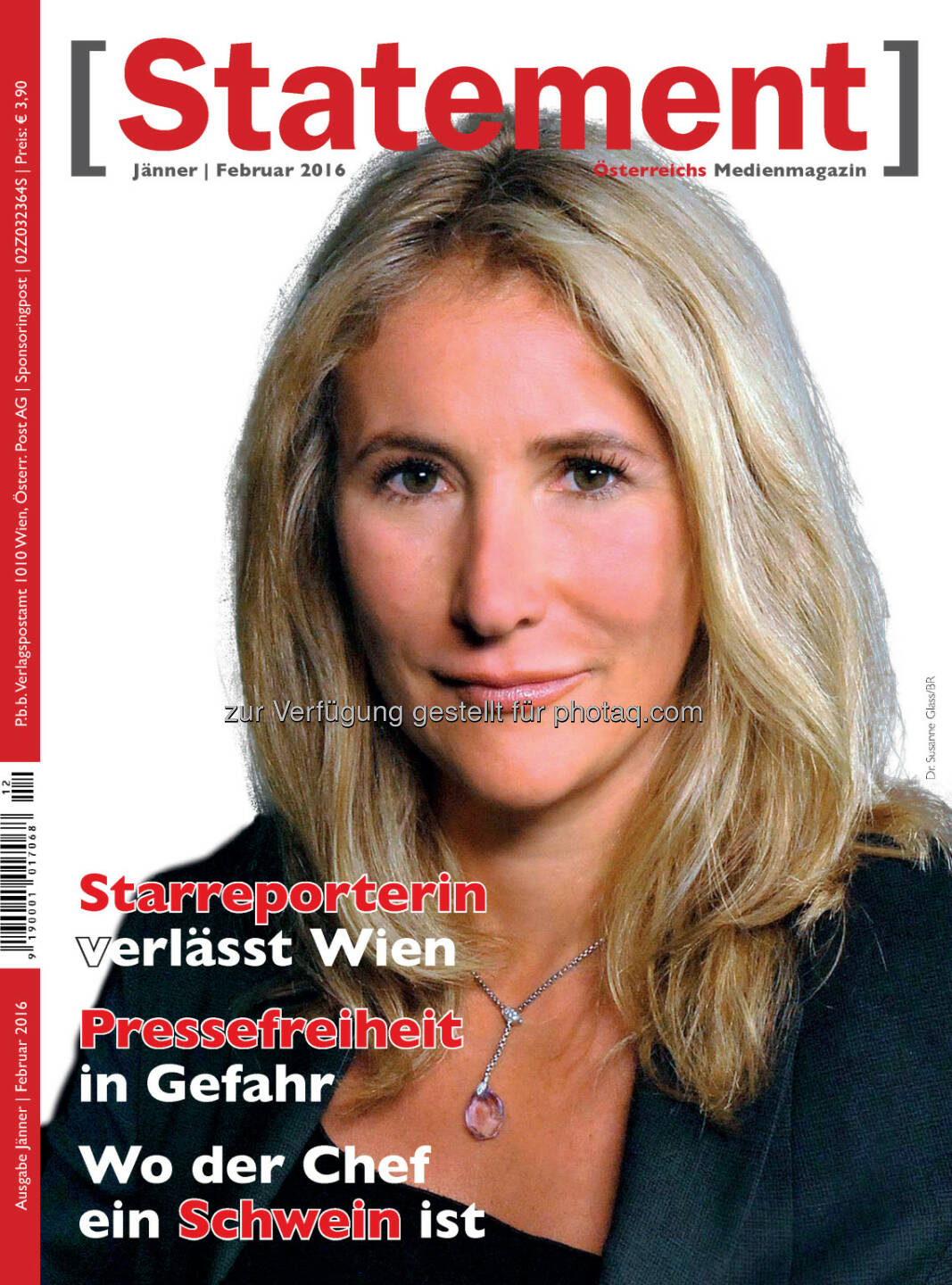 Susanne Glass, Titelbild des österreichischen Medienmagazins [Statement], Ausgabe Jänner/Februar 2016 : Polizeistaat droht in Österreich : Neue Ausgabe des Medienmagazins [Statement] geht schleichender Abschaffung der Pressefreiheit nach : Fotocredit: Bayerischer Rundfunk/J. Müller