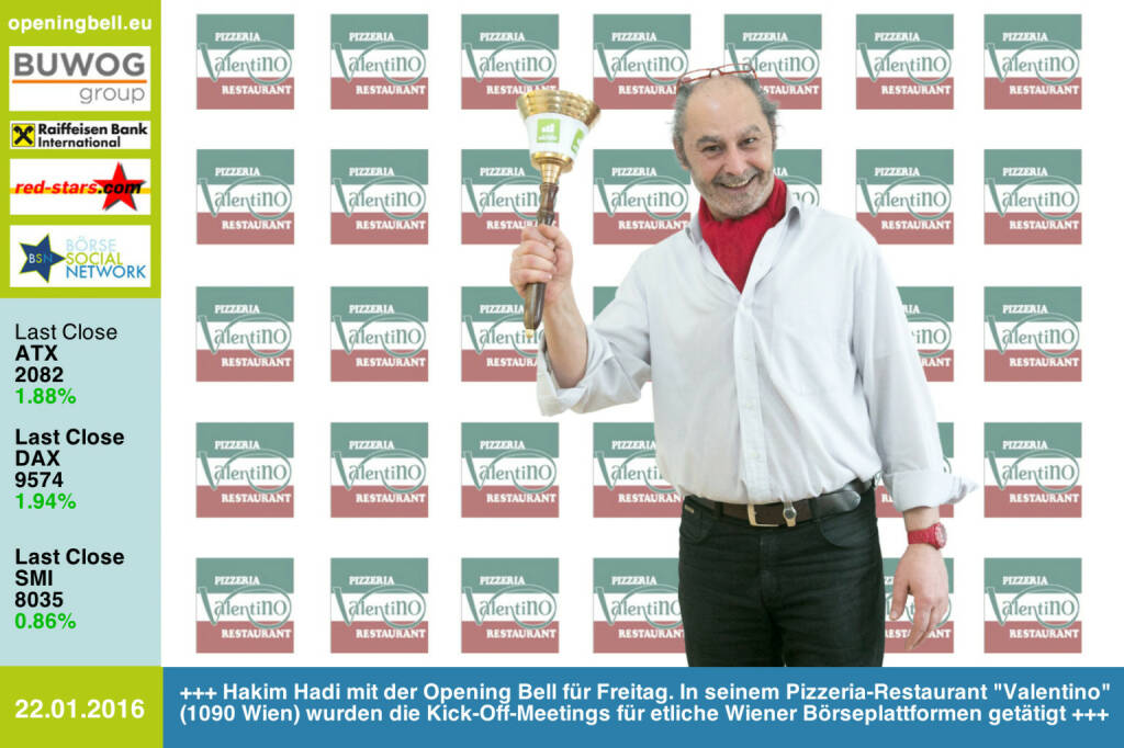 #openingbell am 22.1.: Hakim Hadi mit der Opening Bell für Freitag. In seinem Pizzeria-Restaurant Valentino (1090 Wien) wurden die Kick-Off-Meetings für etliche Wiener Börseplattformen getätigt http://www.openingbell.eu (22.01.2016) 