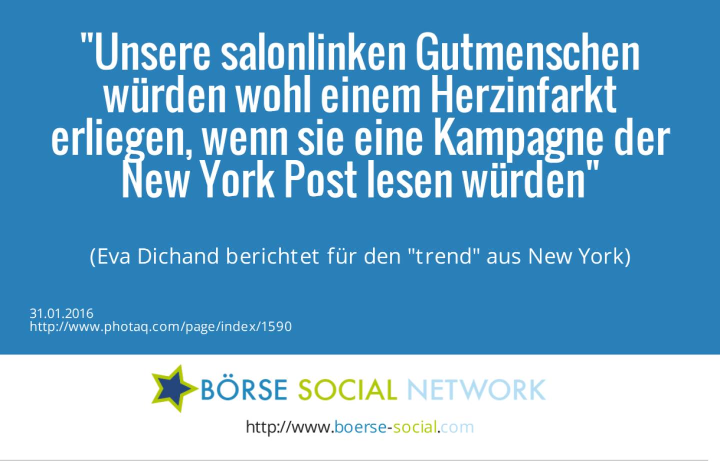 Unsere salonlinken Gutmenschen würden wohl einem Herzinfarkt erliegen, wenn sie eine Kampagne der New York Post lesen würden<br><br> (Eva Dichand berichtet für den trend aus New York)