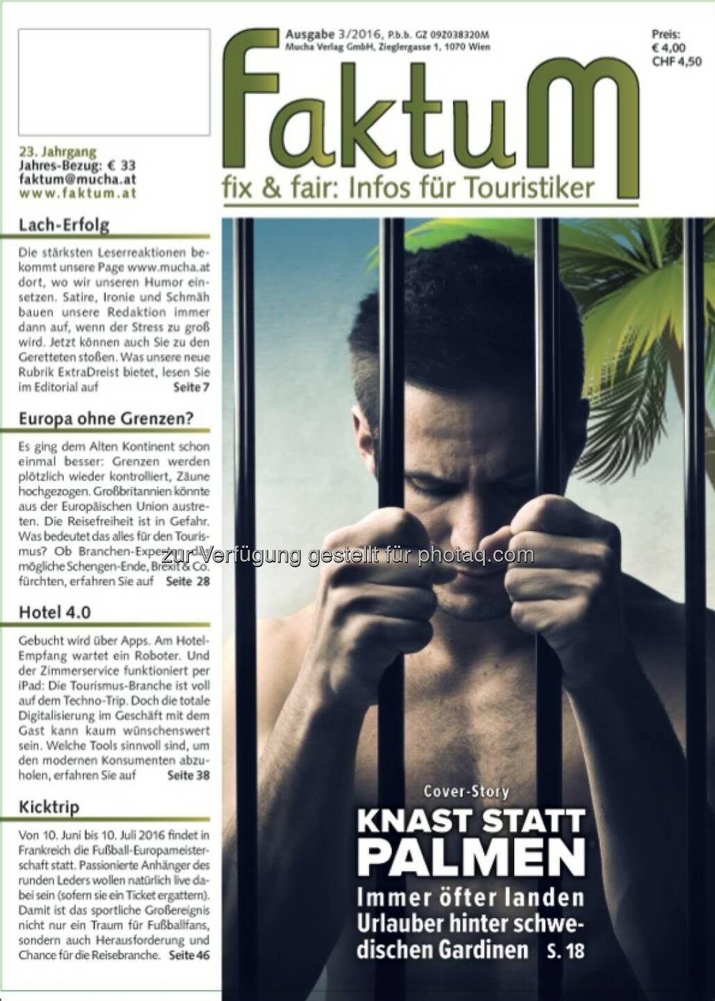 Cover FaktuM 3/2016 : Coverstory: Knast statt Palmen : Es ist keine Seltenheit, dass sich urlaubende Österreicher in fremden Ländern in Schwierigkeiten bringen : Was das Außenministerium unternimmt, wenn Österreicher Ferien hinter schwedischen Gardinen machen : Fotocredit: Mucha Verlag/AdobeStock