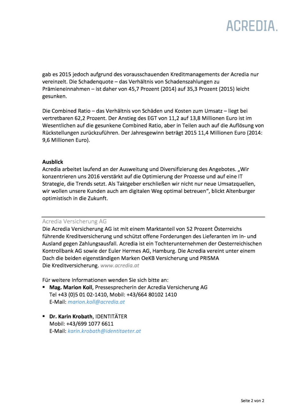 Acredia Versicherung: Geschäftszahlen 2015: Schadenquote moderat bei geringerem Umsatz, Seite 2/2, komplettes Dokument unter http://boerse-social.com/static/uploads/file_781_acredia_versicherung_geschaftszahlen_2015_schadenquote_moderat_bei_geringerem_umsatz.pdf
