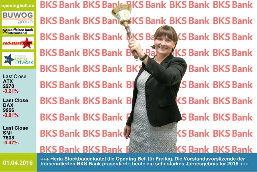 #openingbell am 1.4.: Herta Stockbauer läutet die Opening Bell für Freitag. Die Vorstandsvorsitzende der börsenotierten BKS Bank präsentierte heute ein sehr starkes Jahresgebnis für 2015 http://www.bks.at http://www.openingbell.eu (01.04.2016) 