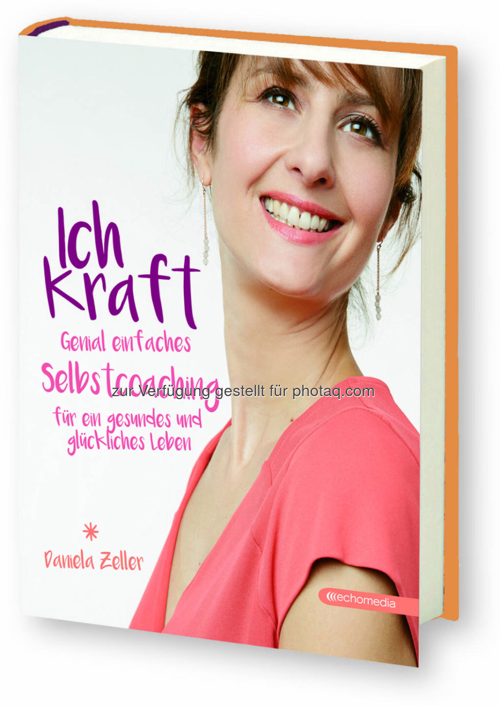 Daniela Zeller (Autorin) – Buchcover „Ich-Kraft“ : Leichter durchs Leben mit Ich-Kraft : Fotocredit: echomedia