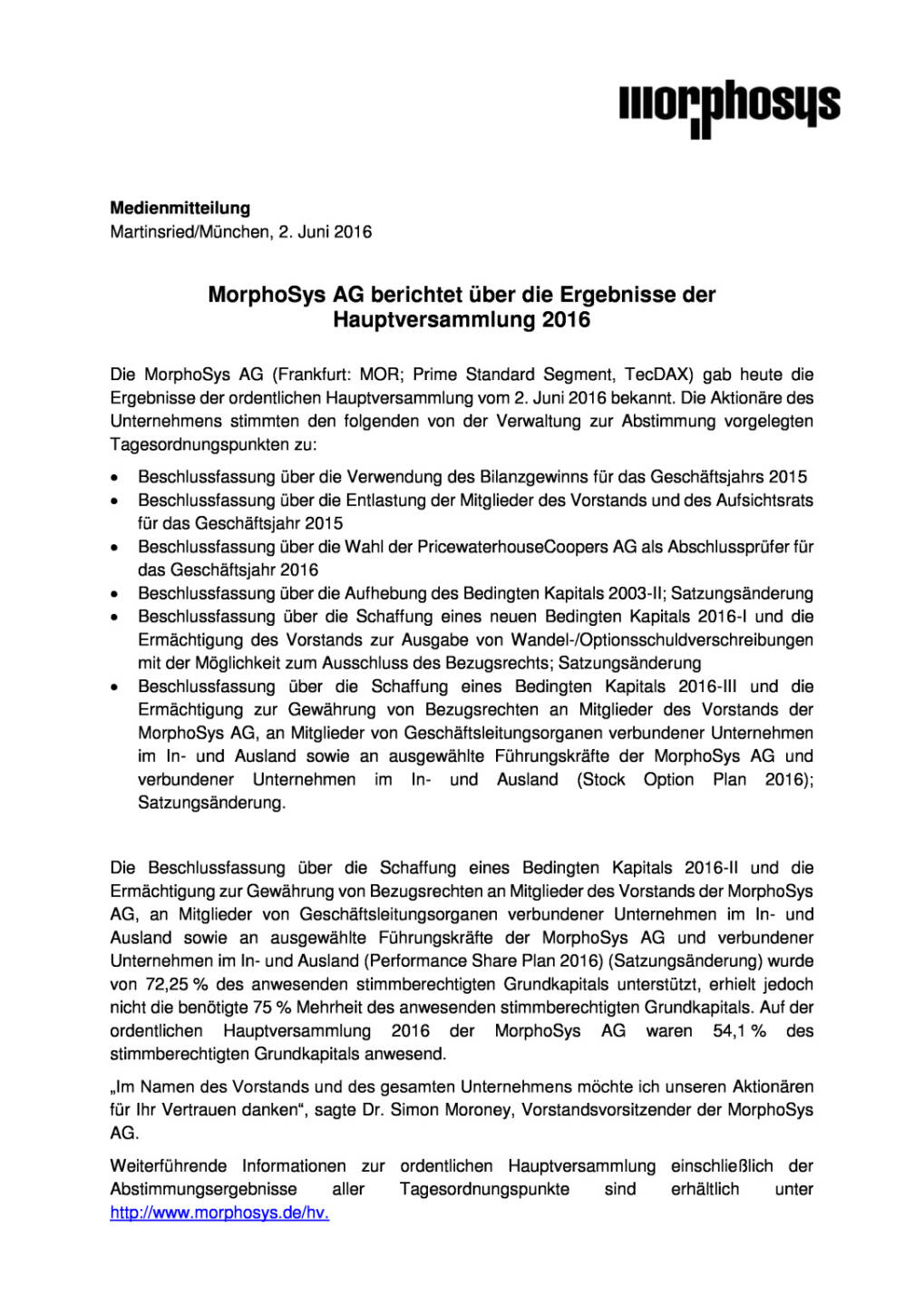 MorphoSys: Ergebnisse der Hauptversammlung, Seite 1/2, komplettes Dokument unter http://boerse-social.com/static/uploads/file_1161_morphosys_ergebnisse_der_hauptversammlung.pdf