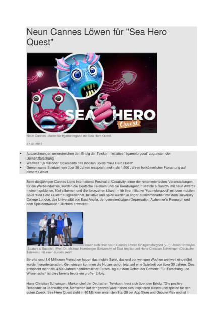 Deutsche Telekom: Neun Cannes Löwen für Sea Hero Quest, Seite 1/2, komplettes Dokument unter http://boerse-social.com/static/uploads/file_1281_deutsche_telekom_neun_cannes_lowen_fur_sea_hero_quest.pdf (27.06.2016) 