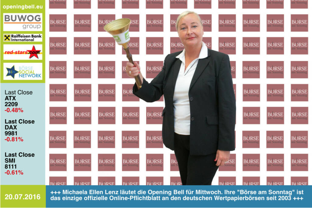 #openingbell am 20.7.: Michaela Ellen Lenz läutet die Opening Bell für Mittwoch. Ihre Börse am Sonntag ist das einzige offizielle Online-Pflichtblatt an den deutschen Wertpapierbörsen seit 2003 http://boerse-am-sonntag.de http://www.openingbell.eu (20.07.2016) 