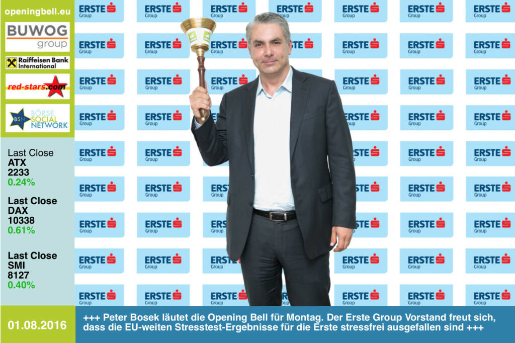 #openingbell am 1.8.: Peter Bosek läutet die Opening Bell für Montag. Der Erste Group Vorstand freut sich, dass die EU-weiten Stresstest-Ergebnisse für die Erste stressfrei ausgefallen sind https://www.erstegroup.com http://www.openingbell.eu (01.08.2016) 