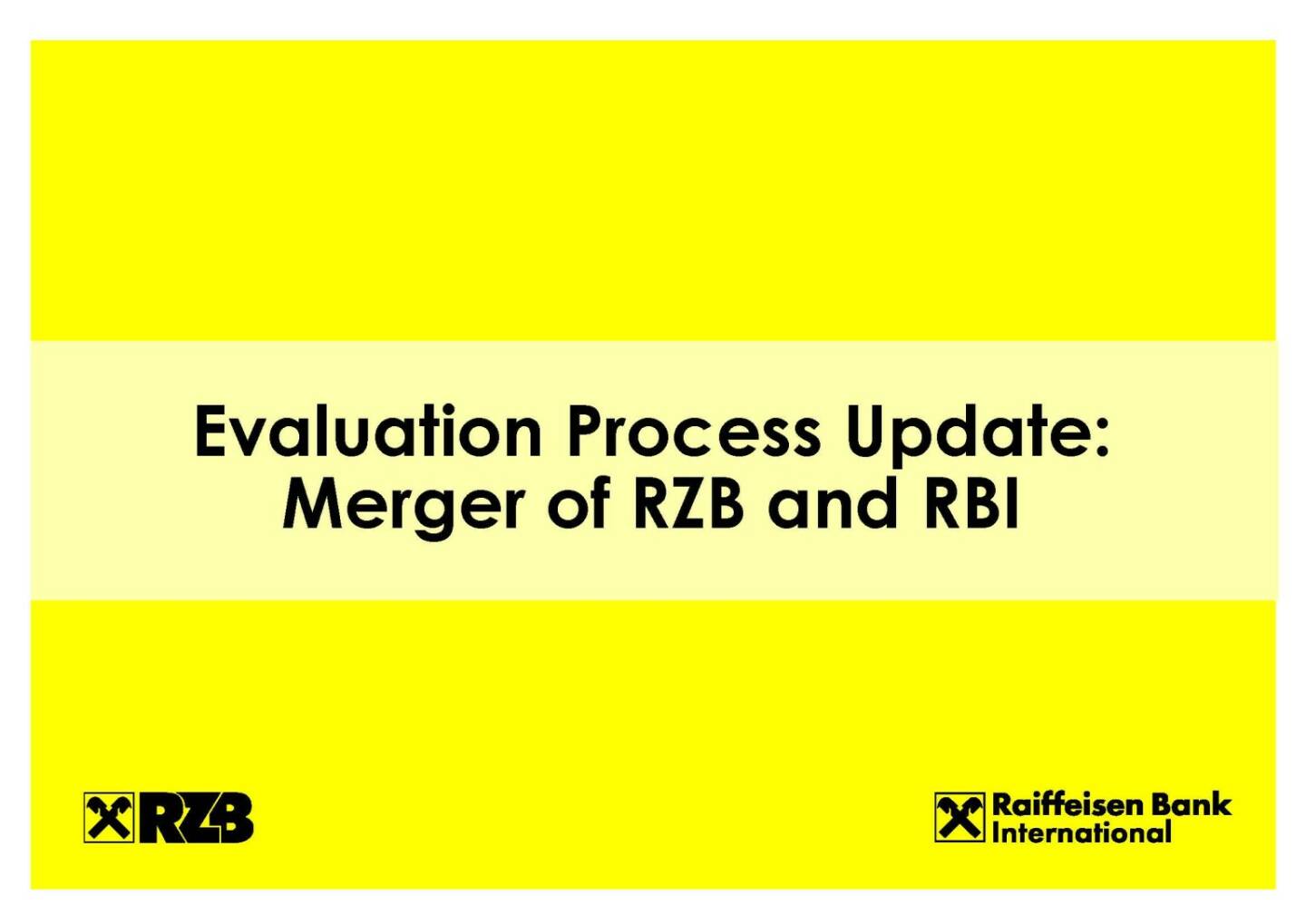 Evaluation Process Update: Merger of RZB and RBI
