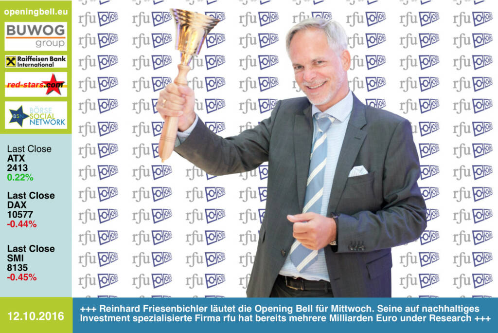 #openingbell am 12.10.: Reinhard Friesenbichler läutet die Opening Bell für Mittwoch. Seine auf nachhaltiges Investment spezialisierte Firma rfu hat bereits mehrere Milliarden Euro under Research http://www.rfu.at http://www.openingbell.eu (12.10.2016) 