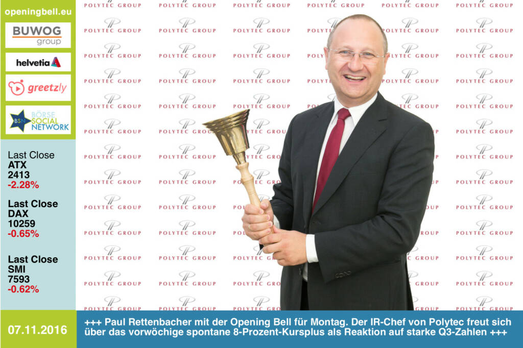 #openingbell am 7.11.: Paul Rettenbacher mit der Opening Bell für Montag. Der IR-Chef von Polytec freut sich über das vorwöchige spontane 8-Prozent-Kursplus der Aktie als Reaktion auf starke Q3-Zahlen http://www.polytec-group.com/de/Home http://www.openingbell.eu (07.11.2016) 