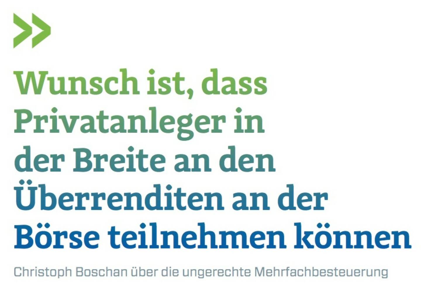 Wunsch ist, dass Privatanleger in der Breite an den Überrenditen an der Börse teilnehmen können
Christoph Boschan über die ungerechte Mehrfachbesteuerung