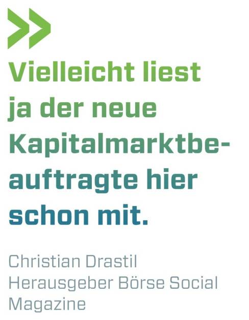 Vielleicht liest ja der neue Kapitalmarktbeauftragte hier schon mit. Christian Drastil Herausgeber Börse Social Magazine 
, © photaq.com/Börse Social Magazine (12.03.2017) 