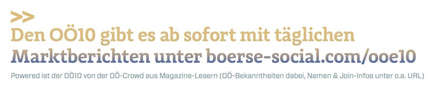 Den OÖ10 gibt es ab sofort mit täglichen Marktberichten unter boerse-social.com/ooe10