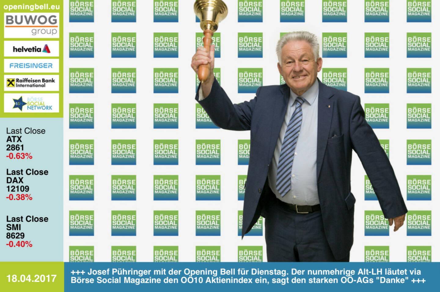 #openingbell am 18.4.: Josef Pühringer mit der Opening Bell für Dienstag. Der nunmehrige Alt-LH läutet via Börse Social Magazine den OÖ10 Aktienindex ein, sagt den starken börsenotierten OÖ-AGs Danke für die Performance, siehe http://www.boerse-social.com/ooe10 bzw. http://www.boerse-social.com/magazine  https://www.facebook.com/groups/GeldanlageNetwork/ 