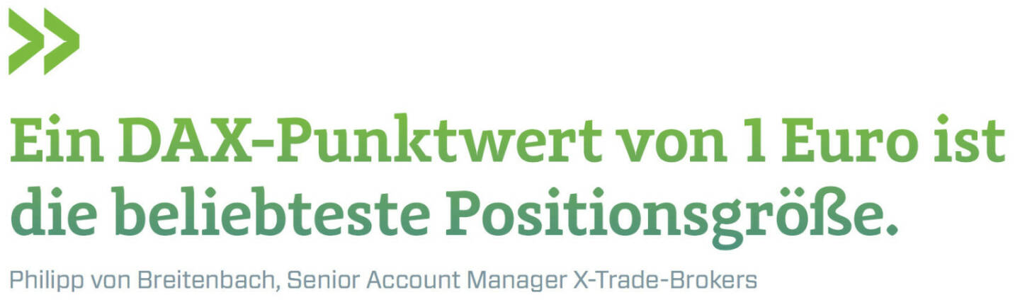 Ein DAX-Punktwert von 1 Euro ist die beliebteste Positionsgröße. (Philipp von Breitenbach, Senior Account Manager X-Trade-Brokers)