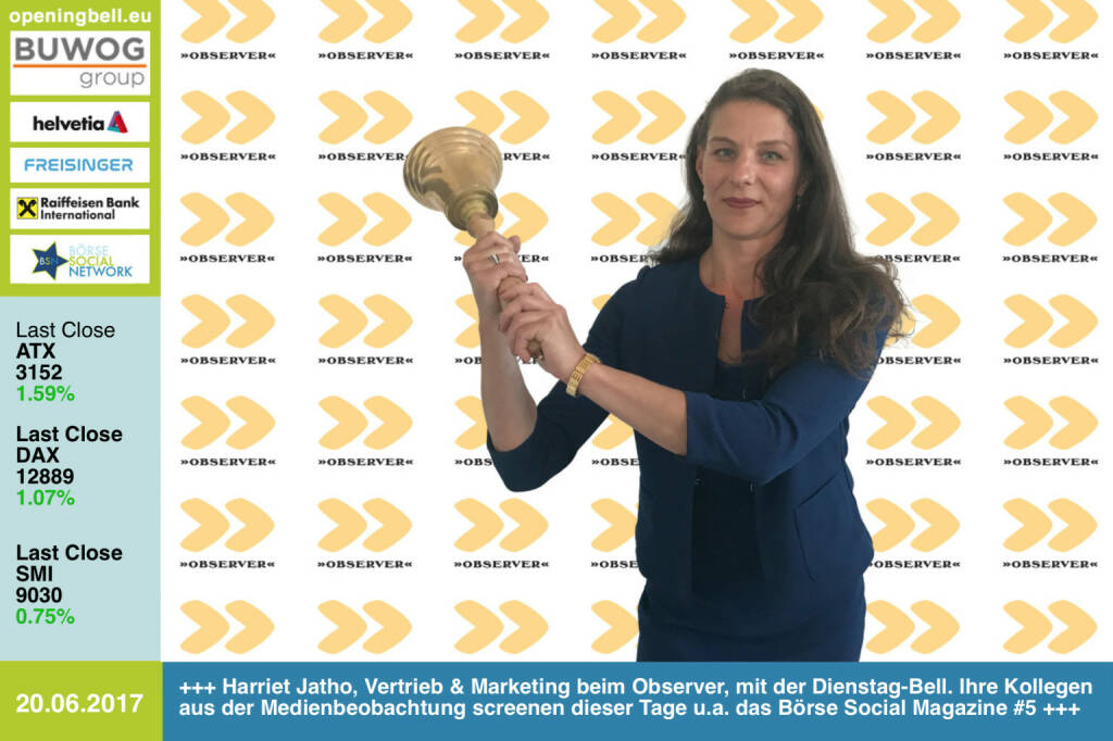 #openingbell am 20.6.: Harriet Jatho, Vertrieb & Marketing beim Observer, mit der Opening Bell für Dienstag. Ihre Kollegen aus der Medienbeobachtung & Analsyse screenen dieser Tage u.a. das Börse Social Magazine #5 https://www.observer.at http://www.boerse-social.com/magazine https://www.facebook.com/groups/GeldanlageNetwork/ (20.06.2017) 