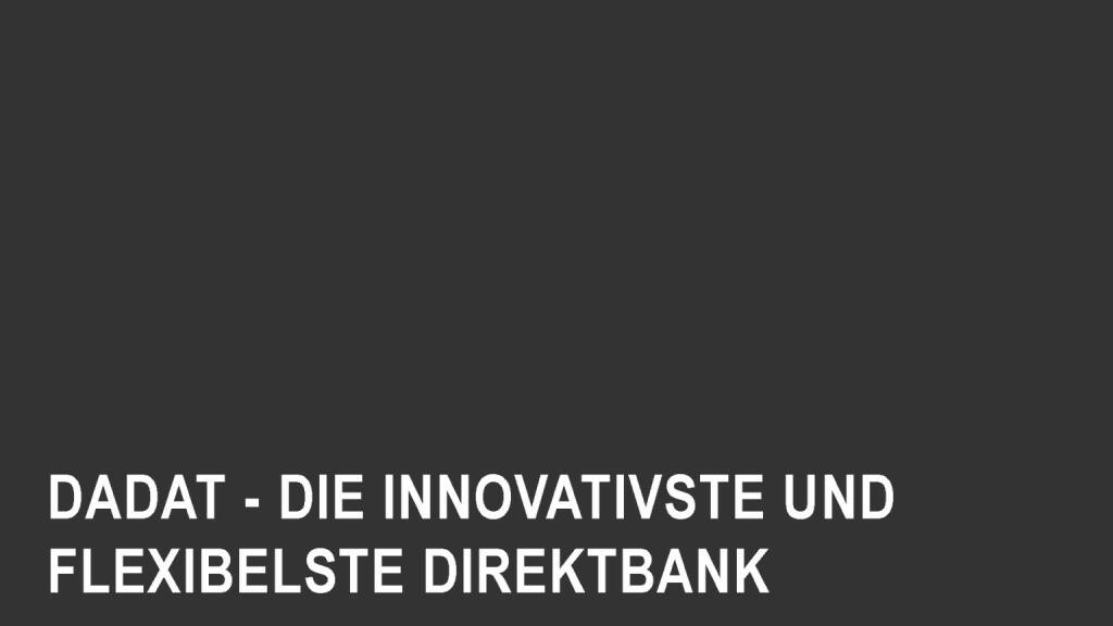 Präsentation dad.at - Die innovativste und flexibelste Direktbank (02.07.2017) 