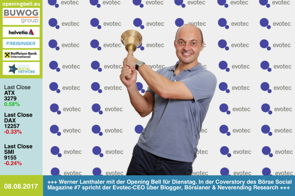 #openingbell am 8.8.: Werner Lanthaler mit der Opening Bell für Dienstag. In der Coverstory des Börse Social Magazine #7  spricht der Evotec-CEO über Blogger (Jurymitglied http://www.smeil-award.com ), Börsianer und Neverending Research https://www.evotec.com https://www.facebook.com/groups/GeldanlageNetwork/ #goboersewien http://www.boerse-social.com/magazine (08.08.2017) 