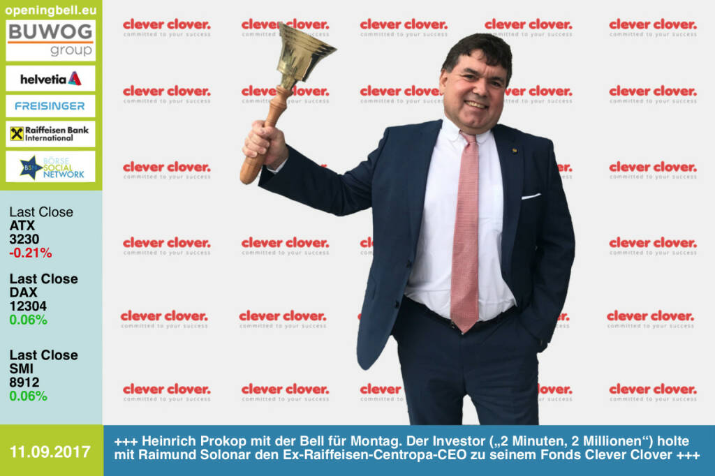 #openingbell am 11.9.:  Heinrich Prokop mit der Opening Bell für Montag. Der Investor („2 Minuten, 2 Millionen“) holte mit Raimund Solonar den Ex-Raiffeisen-Centropa-CEO zu seinem Fonds Clever Clover https://cleverclover.vc https://www.facebook.com/groups/GeldanlageNetwork/ #goboersewien (11.09.2017) 