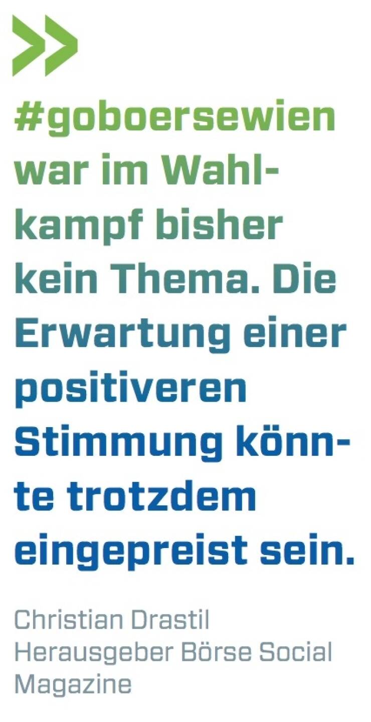 #goboersewien war im Wahlkampf bisher kein Thema. Die Erwartung einer positiveren Stimmung könnte trotzdem eingepreist sein - Christian Drastil Herausgeber Börse Social Magazine