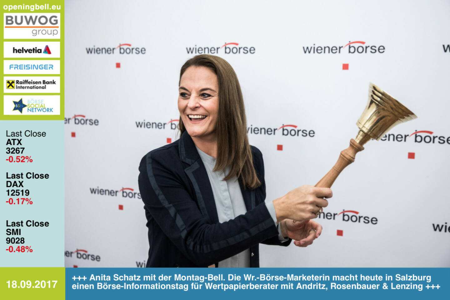 #openingbell am 18.9.: Anita Schatz läutet die Opening Bell für Montag. Die Wiener-Börse-Marketerin veranstaltet heute in Salzburg einen Börse-Informationstag für Wertpapierberater mit u.a. Andritz, Rosenbauer und Lenzing https://www.wienerborse.at/uploads/u/cms/files/service/wertpapierberater/programm-boerse-informationstag-salzburg-2017.pdf 
#goboersewien https://www.facebook.com/groups/GeldanlageNetwork/ 