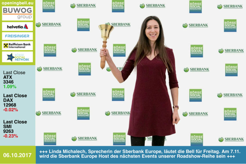 #openingbell am 6.10.: Linda Michalech, Sprecherin der Sberbank Europe, läutet die Opening Bell für Freitag. Am 7.11. wird die Sberbank Europe Host des nächsten Events unserer Roadshow-Reihe sein http://www.sberbank.at http://www.boerse-social.com/roadshow https://www.facebook.com/groups/GeldanlageNetwork/ #goboersewien  (06.10.2017) 