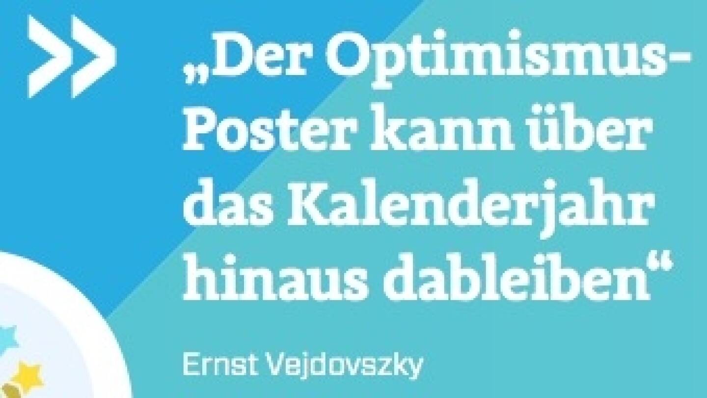 „Der Optimismus- Poster kann über das Kalenderjahr hinaus dableiben“ - Ernst Vejdovszky (S Immo)